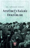 Atat&uuml;rk'&uuml;n Sağlığı ve Doktorları