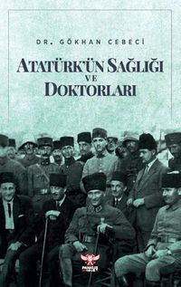 Atatürk'ün Sağlığı ve Doktorları