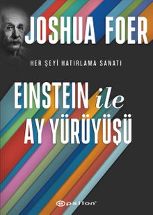 Einstein ile Ay Yürüyüşü & Her Şeyi Hatırlama Sanatı ve Bilimi