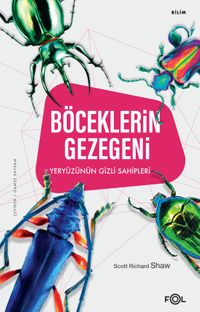 Böceklerin Gezegeni & Yeryüzünün Gizli Sahipleri
