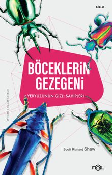 Böceklerin Gezegeni & Yeryüzünün Gizli Sahipleri