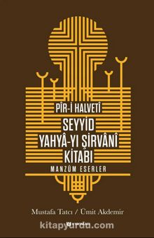 Pîr-i Halvetî Seyyid Yahya-yı Şirvanî Kitabı & Manzum Eserler