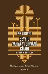 Pîr-i Halvetî Seyyid Yahya-yı Şirvanî Kitabı & Manzum Eserler