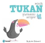Minik Tukan Yuvasını Arıyor (1+ Yaş Hikaye Kitabı)