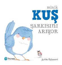 Minik Kuş Şarkısını Arıyor (1+ Yaş Hikaye Kitabı)