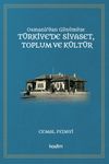 Osmanlı'dan G&uuml;n&uuml;m&uuml;ze T&uuml;rkiye&rsquo;de Siyaset, Toplum Ve K&uuml;lt&uuml;r