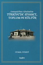 Osmanlı'dan Günümüze Türkiye'de Siyaset, Toplum Ve Kültür