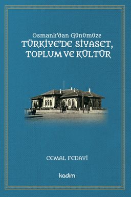Osmanlı'dan Günümüze Türkiye’de Siyaset, Toplum Ve Kültür