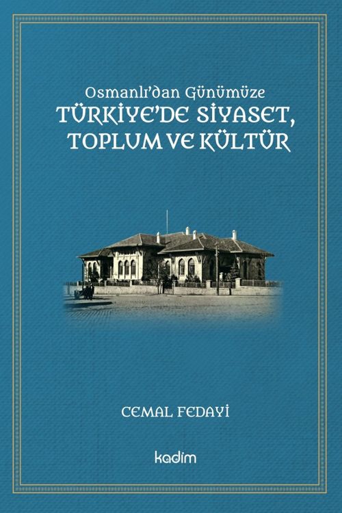 Osmanlı'dan Günümüze Türkiye'de Siyaset, Toplum Ve Kültür