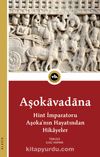 Aşokavadana & Hint İmparatoru Aşoka’nın Hayatından Hikayeler