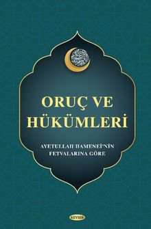 Oruç ve Hükümleri  (Ayetullah Hamanei'nin Fetvalarına Göre) 