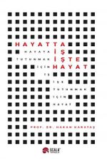 Hayatta İş İşte Hayat & Hayata Tutunmak İçin İş İşe Tutunmak İçin Hayat