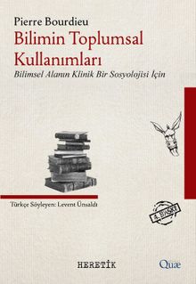 Bilimin Toplumsal Kullanımları & Bilimsel Alanın Klinik Bir Sosyolojisi İçin