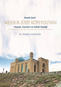Kazak Şairi Meşhur Jüsip Köpeyulı’nın