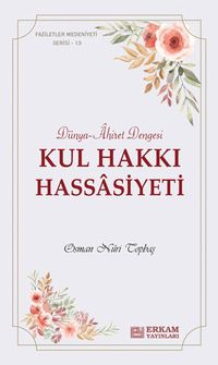 Kul Hakkı Hassasiyeti & Dünya-Âhiret Dengesi