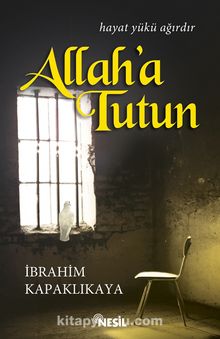 Allah'a Tutun - İbrahim Kapaklıkaya