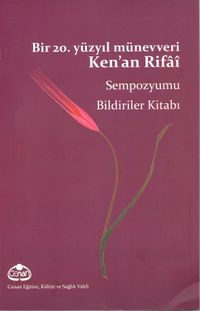 Bir 20. Yüzyıl Münevveri Ken'an Rifai & Sempozyumu Bildiriler Kitabı