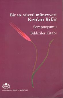 Bir 20. Yüzyıl Münevveri Ken'an Rifai & Sempozyumu Bildiriler Kitabı