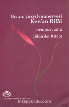 Bir 20. Yüzyıl Münevveri Ken'an Rifai & Sempozyumu Bildiriler Kitabı - Bilinmeyen Yazar