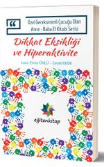Dikkat Eksikliği ve Hiperaktivite / Özel Gereksinimli Çocuğu Olan Anne-Baba El Kitabı Serisi 