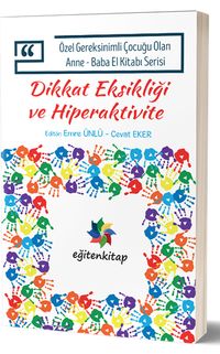 Dikkat Eksikliği ve Hiperaktivite / Özel Gereksinimli Çocuğu Olan Anne-Baba El Kitabı Serisi 