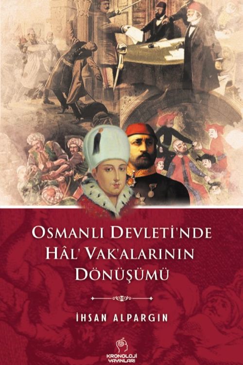 Osmanlı Devleti'nde Hal' Vak'alarının Dönüşümü