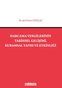 Harcama Vergilerinin Tarihsel Gelişimi, Kuramsal Yapısı ve Etkinliği