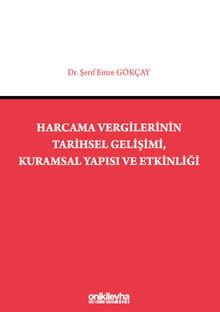 Harcama Vergilerinin Tarihsel Gelişimi, Kuramsal Yapısı ve Etkinliği