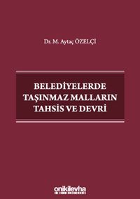 Belediyelerde Taşınmaz Malların Tahsis ve Devri