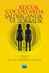 K&uuml;&ccedil;&uuml;k &Ccedil;ocuklarda Saldırganlık ve Zorbalık