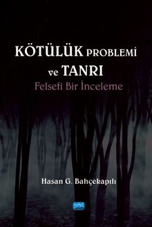 Kötülük Problemi ve Tanrı & Felsefi Bir İnceleme