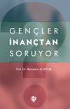 Gen&ccedil;ler İnan&ccedil;tan Soruyor