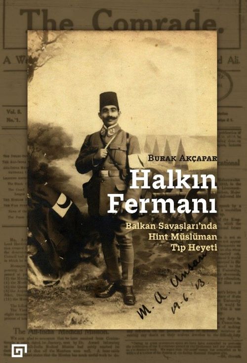 Halkın Fermanı: Balkan Savaşları'nda Hint Müslüman Tıp Heyeti 