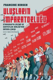Ulusların İmparatorluğu & Etnografya Bilimi ve Sovyetler Birliği'nin Ortaya Çıkışı