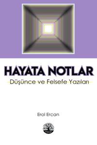 Hayata Notlar & Düşünce ve Felsefe Yazıları