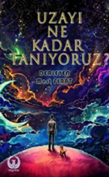 Uzayı Ne Kadar Tanıyoruz?