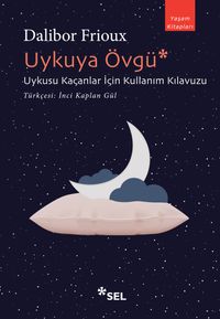 Uykuya Övgü: Uykusu Kaçanlar İçin Kullanım Kılavuzu