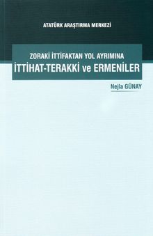 Zoraki İttifaktan Yol Ayrımına İttihat-Terakki ve Ermeniler