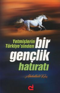 Yetmişlerin Türkiye’sinden Bir Gençlik Hatıratı