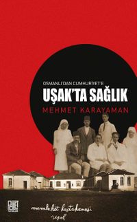 Osmanlı'dan Cumhuriyet'e Uşak'ta Sağlık