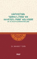 Kafiyecî'nin “Şerhu'l-İ‘rab ‘an Kava‘idi'l-İ‘rab” Adlı Eseri & Dil ve Üslup Açısından İnceleme