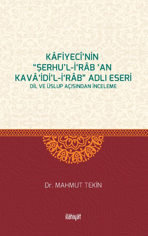 Kafiyecî'nin “Şerhu'l-İ‘rab ‘an Kava‘idi'l-İ‘rab” Adlı Eseri & Dil ve Üslup Açısından İnceleme