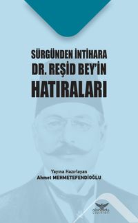 Sürgünden İntihara Dr. Reşid Bey’in Hatıraları