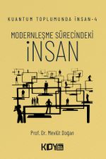 Kuantum Toplumunda İnsan 4: Modernleşme Sürecindeki İnsan 