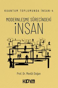 Kuantum Toplumunda İnsan 4: Modernleşme Sürecindeki İnsan 