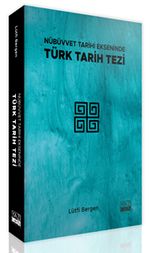 Nübüvvet Tarihi Ekseninde Türk Tarih Tezi