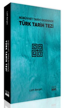 Nübüvvet Tarihi Ekseninde Türk Tarih Tezi