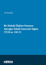 Bir Hukuki İlişkiye Dayanan Alacağın Tahsili Amacıyla Yağma (TCK M.150/1)