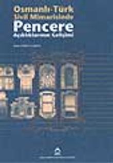 Osmanlı Türk Sivil Mimarisinde Pencere Açıklarının Gelişimi / 4-F-61