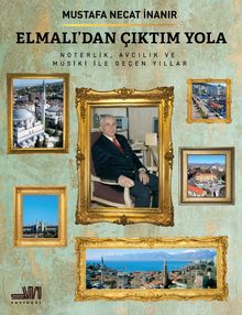 Elmalı'dan Çıktım Yola & Noterlik, Avcılık ve Musiki ile Geçen Yıllar